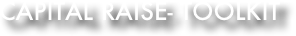 CAPITAL RAISE- TOOLKIT