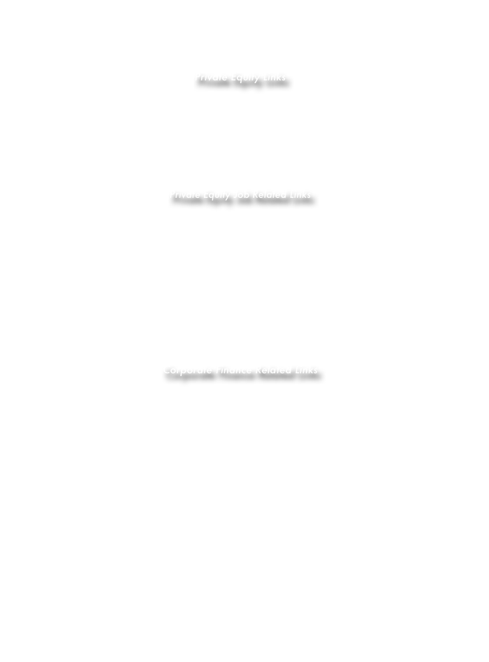 &#10;&#10;&#10;&#10;Private Equity Links&#13;&#13;&#9;PE Week - Great source of private equity related news.&#13;&#9;TheDeal - Another great source for private equity deal related news.  Requires subscription.&#13;&#9;The Deal Blogs Network is a free sister site of TheDeal.com that aggregates posts from blogs that discuss deal news.&#13;&#13;&#13;Private Equity Job Related Links&#10;&#13;&#9;Private Equity Search Digest - Private equity focused jobs database.&#13;&#9;Privateequity.com - Large online directory of private equity firms.&#13;&#9;Oxbridge Group - Recruitment consultancy focused on private equity and finance jobs.&#13;&#9;Private Equity Recruitment - A specialist private equity and venture capital recruitment consultancy focused on the UK and Europe.&#13;&#9;eFinancialCareers - Finance job opportunities as well as editorial content such as hiring news, industry trends and pay news.&#13;&#13;&#10;&#13;Corporate Finance Related Links&#10;&#13;&#9;Investorwords.com - Online glossary of investing terms.&#13;&#9;DCF Analysis - Introduction to DCF analysis.&#13;&#9;Corporate Finance Lectures - Videos of corporate finance lectures from the Global Finance Management class at Fuqua School of Business.&#13;&#9;Interactive Tutorials - Interactive corporate finance tutorials. Topics include present value, financial forecasting, and ratio analysis.&#13;Corporate Finance Lectures - Corporate finance lecture notes from a finance class at the Stern School of Business.&#10;&#10;&#10;&#10;&#10;&#10;&#10;&#10;&#10;&#13;